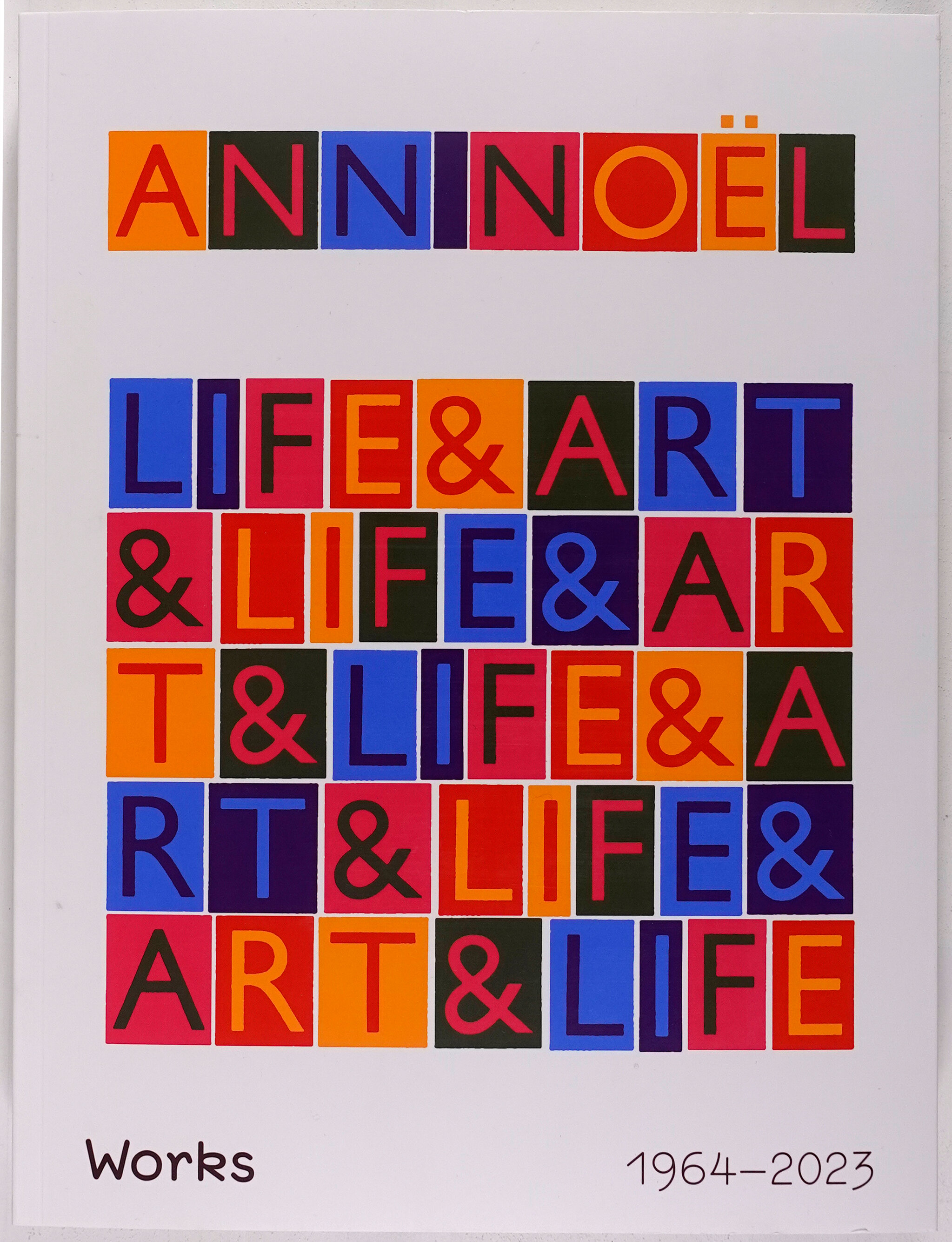 Ann Noël, ANN NOËL, LIFE & ART ART & LIFE, Works 1964-2023, 2023