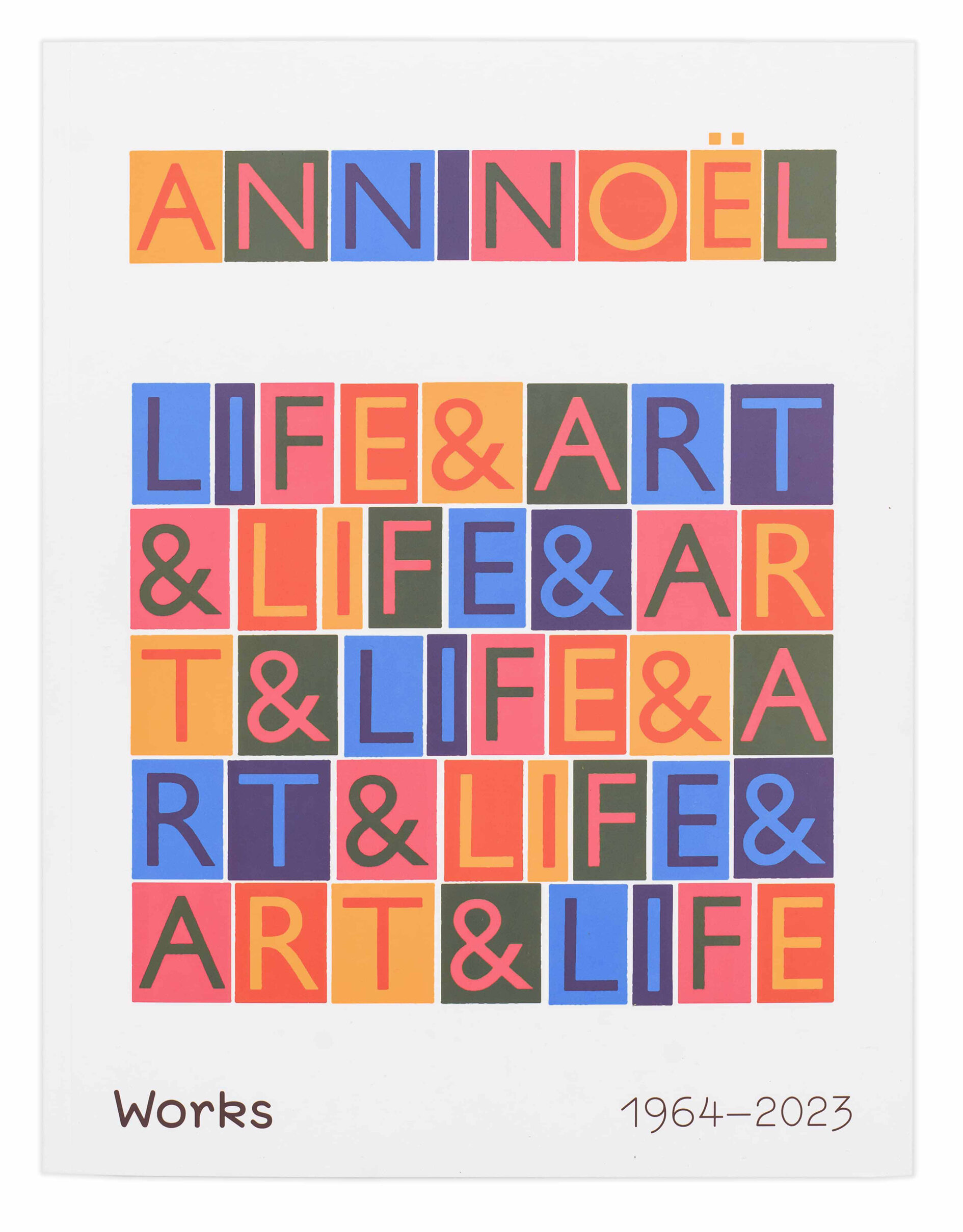 Ann Noël, Marlene Frei, André Behr, Anna M. Szlafarski, ANN NOËL, ART & LIFE, LIFE & ART, Vanessa Adler, Santiago Da Silva, ARGOBOOKS, Berlin, 2023